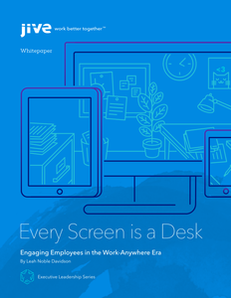 Every Screen is a Desk:  Engaging Employees in the Work-Anywhere Era