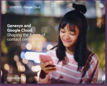 EBOOK: Genesys and Google Cloud: Shaping the Future of Contact Center AI