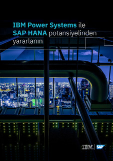 IBM Power Systems ile SAP HANA potansiyelinden yararlanın