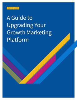 The Buyer’s Guide: A Guide to Upgrading Your Growth Marketing Platform