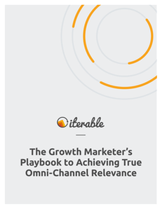 The Growth Marketer’s Playbook to Achieving True Omni-Channel Relevance