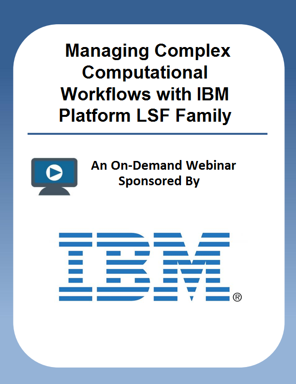 Managing Complex Computational Workflows with IBM Platform LSF Family
