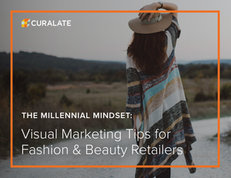 The Millennial Mindset: Visual Marketing Tips for Fashion & Beauty Retailers