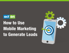 How to Use Mobile Marketing to Generate Leads