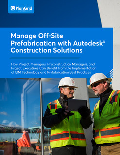 Manage Off-Site Prefabrication with Autodesk Construction Solutions