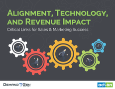 Alignment, Technology, and Revenue Impact: Critical Links for Sales & Marketing Success