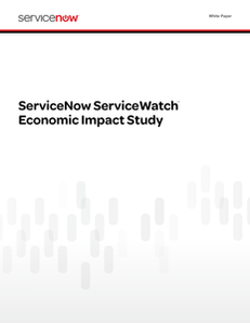 ServiceNow ServiceWatch Economic Impact Study