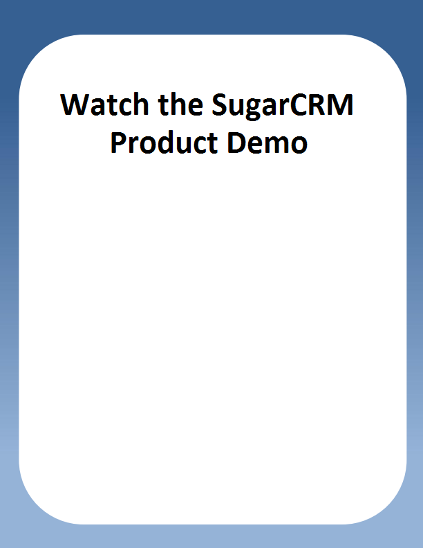 Watch the SugarCRM Product Demo