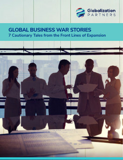 Global Business War Stories: 7 Cautionary Tales from the Front Lines of Expansion