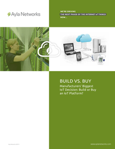 BUILD VS. BUY – Manufacturers’ Biggest IoT Decision: Build or Buy an IoT Platform?
