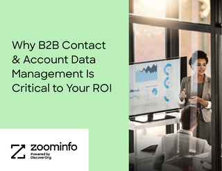 Why B2B Contact & Account Data Management Is Critical to Your ROI