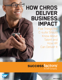 How CHROS Deliver Business Impact: Five Things the C-suite Should Know About Talent and How HR Can Deliver It