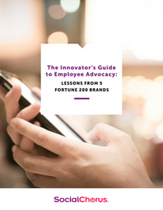 The Innovator’s Guide to Employee Advocacy: Lessons from 5 Fortune 200 Brands