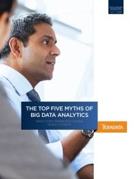 The Top Five Myths of Big Data Analytics:  What Every Marketing Leader Needs to Know