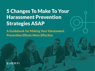 5 Changes To Make To Your Harassment Prevention Strategies ASAP