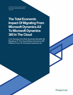 The Total Economic Impact Of Migrating From Microsoft Dynamics AX To Microsoft Dynamics 365 In The Cloud