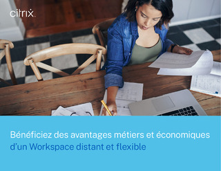 Bénéficiez des avantages métiers et économiques d’un Workspace distant et flexible