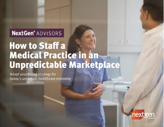 How to Staff a Medical Practice in an Unpredictable Marketplace