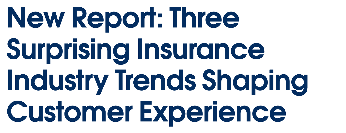 Three Surprising Insurance Industry Trends Shaping Customer Experience