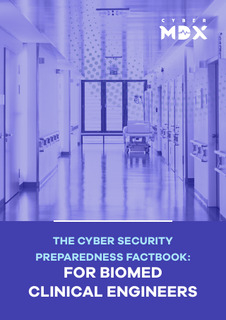The Cyber Security Preparedness Factbook: For Biomed Clinical Engineers