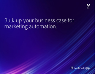 Bulk Up Your Business Case for Marketing Automation