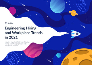 Engineering Hiring and Workplace Trends: Finding, Hiring, and Managing Talent in 2021