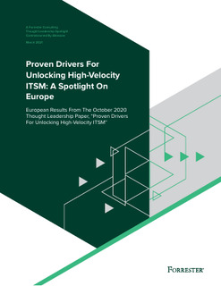 Proven Drivers For Unlocking High-Velocity ITSM: A Spotlight On Europe