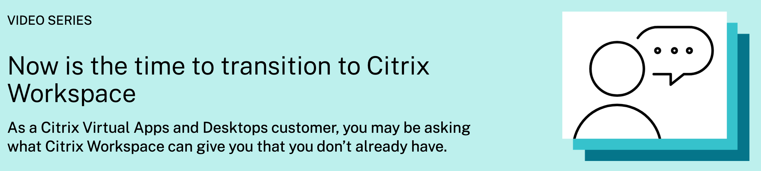 Now is the time to transition to Citrix Workpsace