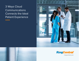 3 Ways Cloud Communications Connects the Ideal Patient Experience