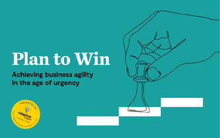 Plan to Win: Achieving business agility in the age of urgency