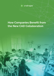 How Companies Benefit from the New CAD Collaboration