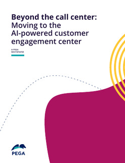 Beyond the Call Center: Moving to the AI-powered Customer Engagement Center
