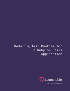Reducing Test Runtime for a Ruby on Rails Application
