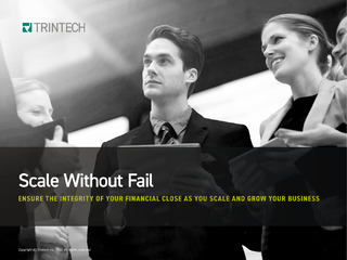 Scale Without Fail – Ensure the Integrity of Your Financial Close as You Scale and Grow Your Business