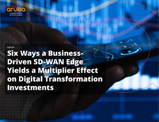 Six Ways a Business-Driven SD-WAN Edge Multiplies Effect on Digital Transformation Investments