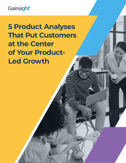 5 Product Analyses That Put Customers at the Center of Your Product-Led Growth