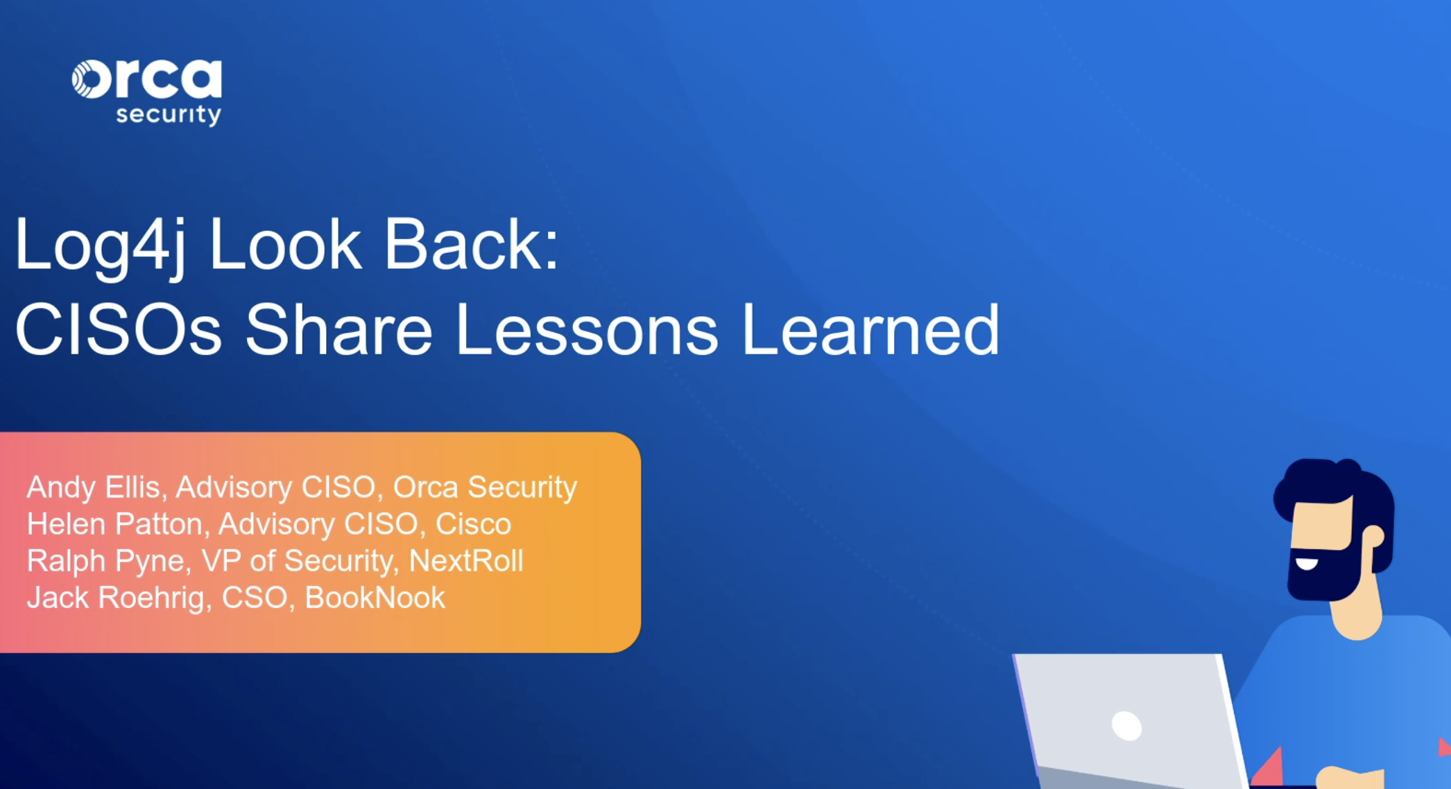 Log4j Look Back: CISOs Share Lessons Learned