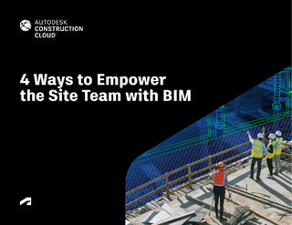 4 Ways to Empower the Site Team with BIM