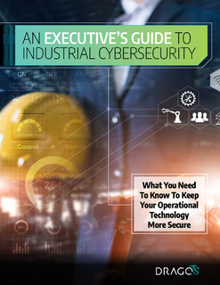 An Executive’s Guide to Industrial Cybersecurity