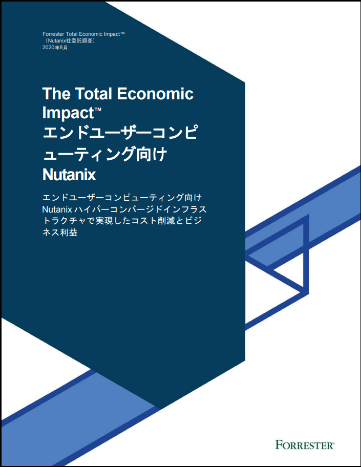 Forrester Report?Nutanix EUC Total Economic Impact