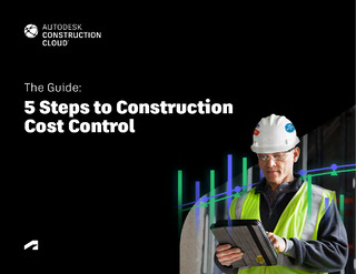 The Guide: 5 Steps to Construction Cost Control