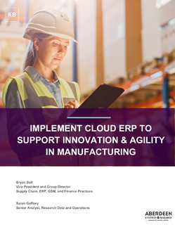 Aberdeen Knowledge Brief – Implement Cloud ERP to Support Innovation and Agility in Manufacturing