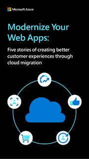 Modernize Your Web Apps: Five Stories of Creating Better Customer Experiences Through Cloud Migration