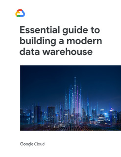 Essential Guide to Building a Modern Data Warehouse