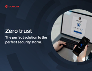 Zero Trust: The perfect solution for the perfect security storm