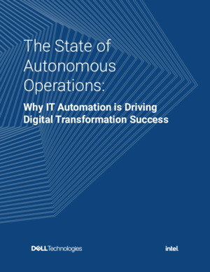 The State of Autonomous Operations: Why IT Automation is Driving Digital Transformation Success