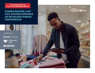 2022 Omnichannel and Fulfillment Benchmark Report: Stores Become Last Mile Staging Grounds as Retailers Pursue Convenience