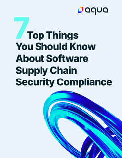 7 Top Things You Should Know About Software Supply Chain Security Compliance