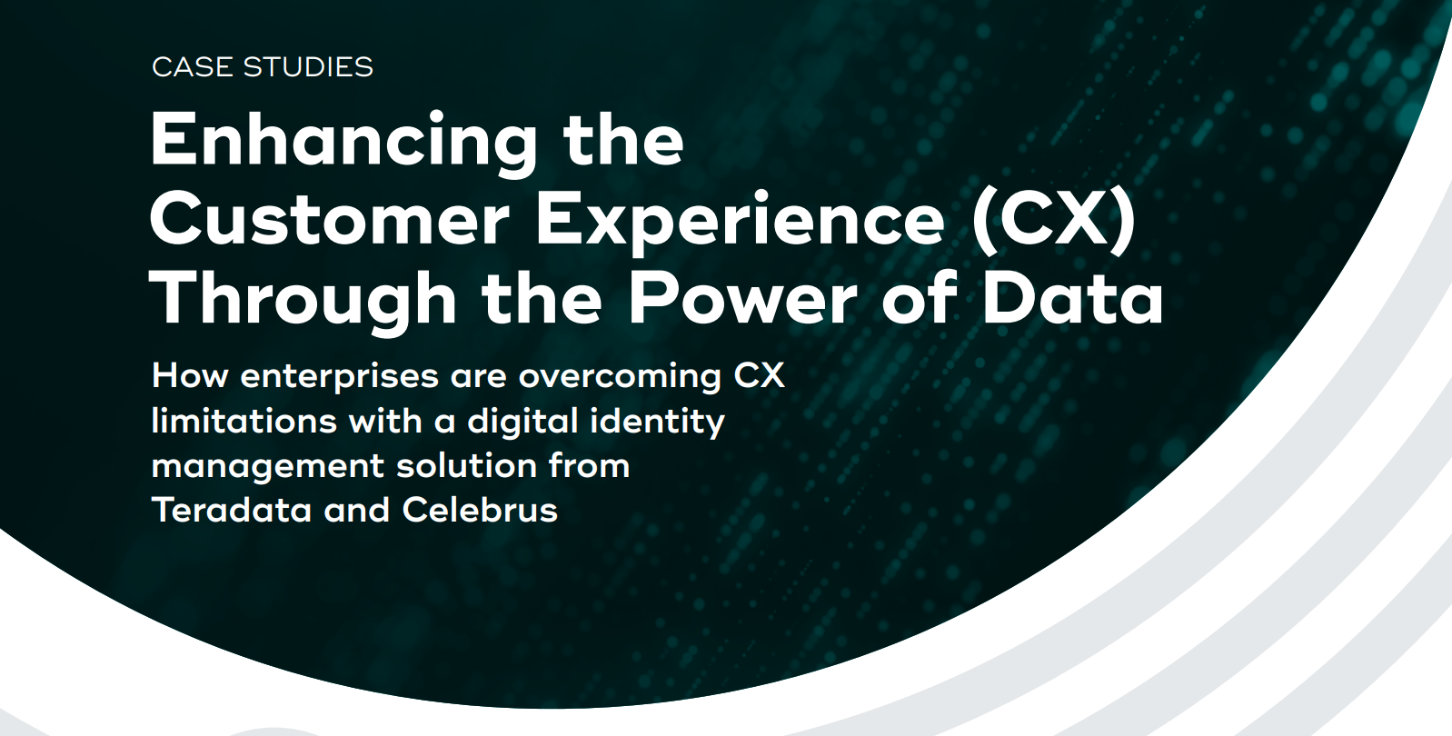 Case studies of overcoming CX limitations with Digital Identity Management