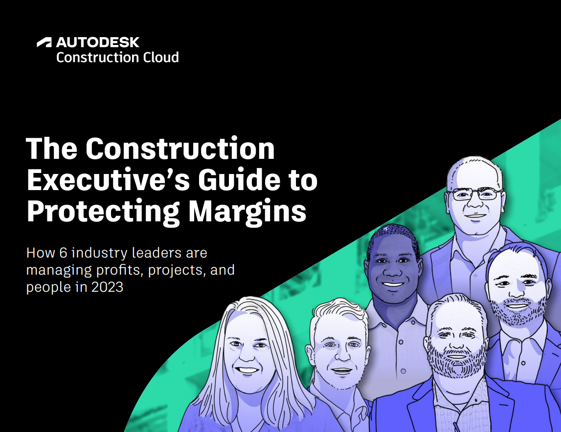 The Construction Executive’s Guide to Protecting Margins